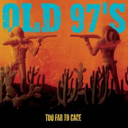 Old 97'S Too Far To Care Vinyl LP