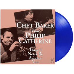 Chet & Philip Catherine Baker There'Ll Never Be Another You 180GM BLUE VINYL LP