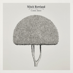 Mitch Rowland Come June VINYL LP