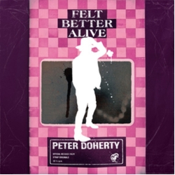 Peter Doherty Felt Better Alive VINYL LP
