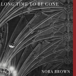 Nora Brown Long Time To Be Gone VINYL LP