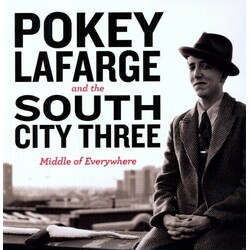 Pokey & The South City Three Lafarge Middle Of Everywhere Vinyl LP