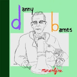 Danny Barnes Man On Fire VINYL LP