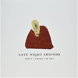 Late Night Friends What I Think I'M Not VINYL LP