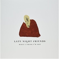 Late Night Friends What I Think I'M Not Vinyl LP