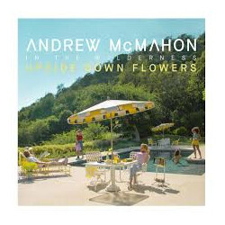 Andrew McMahon In The Wilderness Upside Down Flowers