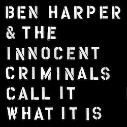 Ben & The Innocent Criminals Harper Call It What It Is VINYL LP