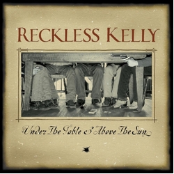 Reckless Kelly Under The Table & Above The Sun 20TH ANNIVERSARY VINYL LP