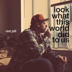 Red Pill Look What This World Did To Us VINYL LP