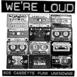 Various Creeps We'Re Loud: 90's Cassette Punk Unknowns VINYL LP