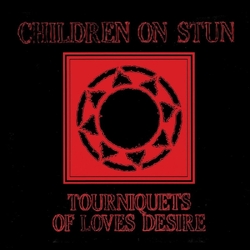 Children On Stun Tourniquets Of Love's Desire REISSUE VINYL LP