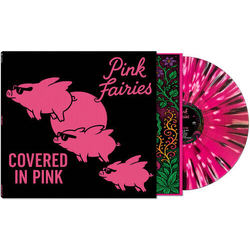 Pink Fairies Covered In Pink LIMITED EDITION PINK WHITE BLACK SPLATTER VINYL LP