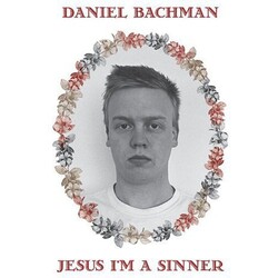 Daniel Bachman Jesus I'M A Sinner VINYL LP