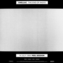 Shellac The End Of Radio (14 July 1994 Peel Session / 1 December 2004 Peel Session) Multi CD/Vinyl 2 LP