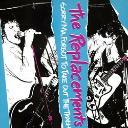 Replacements The Sorry Ma Forgot To Take Out T VINYL LP
