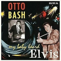 Otto Bash My Baby Heard Elvis Vinyl 10"
