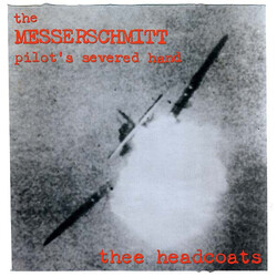 Thee Headcoats The Messerschmitt Pilot's Severed Hand Vinyl LP
