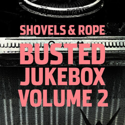 Shovels And Rope Busted Jukebox Volume 2 Vinyl LP