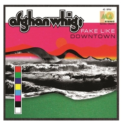 Afghan Whigs Fake Life / Downtown (7) VINYL 7"