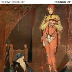 Fucked Up Show Friends (Indie Exclusive) VINYL 7"