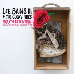 Lee Bains III & The Glory Fires Youth Detention (Nail My Feet Down To The Southside Of Town) Vinyl 2 LP