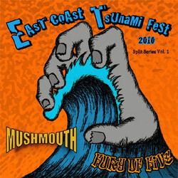 Mushmouth / Fury Of Five East Coast Tsunami Fest 2010 Split Series Vol. 1