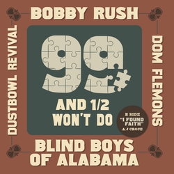 Bobby Rush Blind Boys Of Alabama Dom Flemons Dustbowl Revival Rsd 2024 - 99 And A 1/2 Won'T Do VINYL 7"
