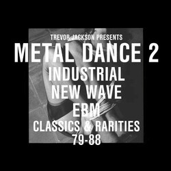 Trevor Jackson Metal Dance 2 (Industrial New Wave EBM Classics & Rarities 79-88) Multi CD/Vinyl 2 LP