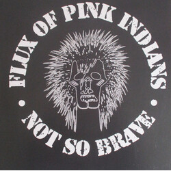 Flux Of Pink Indians Not So Brave Vinyl LP