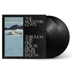 The Mountain Goats Through This Fire Across From Peter Balkan (Black Vinyl) VINYL 2LP