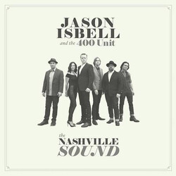 Jason Isbell And The 400 Unit The Nashville Sound