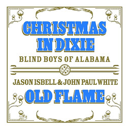 The Blind Boys Of Alabama / Jason Isbell / John Paul White Christmas In Dixie / Old Flame Vinyl