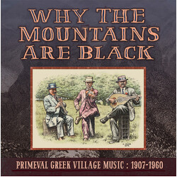 Various Why The Mountains Are Black: Primeval Greek Village Music 1907-1960 Vinyl 2 LP