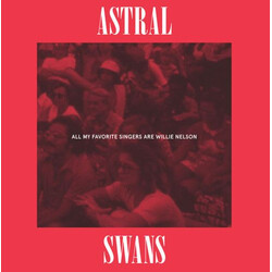 Astral Swans All My Favorite Singers Are Willie Nelson Vinyl LP