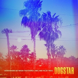 Dogstar Somewhere Between The Power Lines And Palm Trees VINYL LP