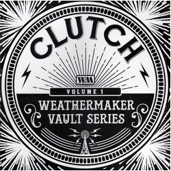 Clutch (3) Weathermaker Vault Series (Volume 1) Vinyl LP
