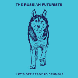 The Russian Futurists Let's Get Ready To Crumble Vinyl LP