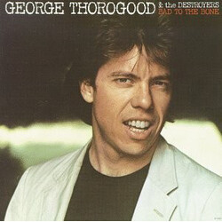 George Thorogood & The Destroyers Bad To The Bone Vinyl LP