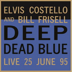 Elvis Costello & Bill Frisell Deep Dead Blue Live Vinyl LP