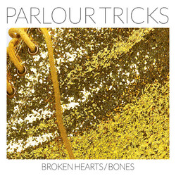 Parlour Tricks Broken Hearts/Bones Vinyl LP