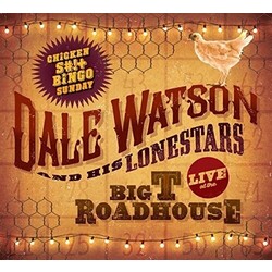 Dale Watson and His Lone Stars LIVE at the Big T Roadhouse Chicken S#!t Sunday
