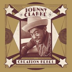 Johnny Clarke Creation Rebel Vinyl