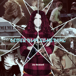 Jay Reatard Better Than Something