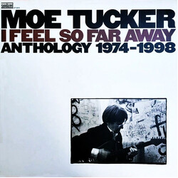 Moe Tucker I Feel So Far Away: Anthology 1974-1998