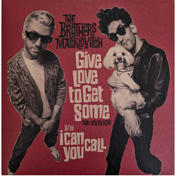 The Brothers Macklovitch Give Love To Get Some feat. Leven Kali b/w I Can Call You Vinyl