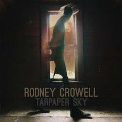 Rodney Crowell Tarpaper Sky -Hq- Vinyl