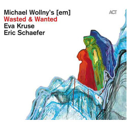 Wollny / Kruse / Schaefer Wasted And Wanted Vinyl LP
