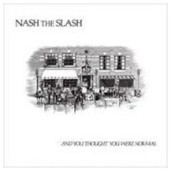 Nash The Slash And You Thought You Were Normal Vinyl 2 LP