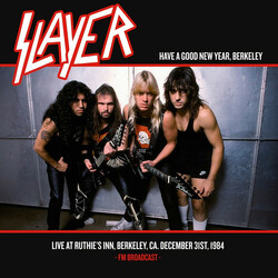 Slayer Have A Good New Year, Berkeley Live At Ruthie's Inn, Berkeley, CA. December 31st, 1984 - FM Broadcast - Vinyl LP