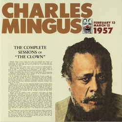 Charles Mingus / Charles Mingus Jazz Workshop The Complete Session Of "The Clown" February 13 - March 12, 1957 Vinyl LP